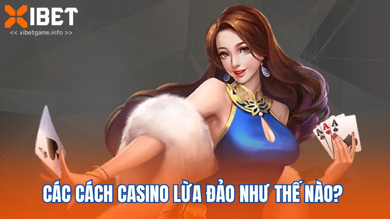 Các cách Casino lừa đảo như thế nào? 