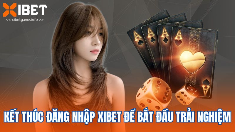 Kết thúc đăng nhập XIBET để bắt đầu trải nghiệm
