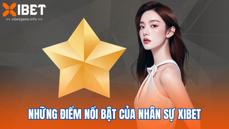 Những điểm nổi bật của nhân sự XIBET