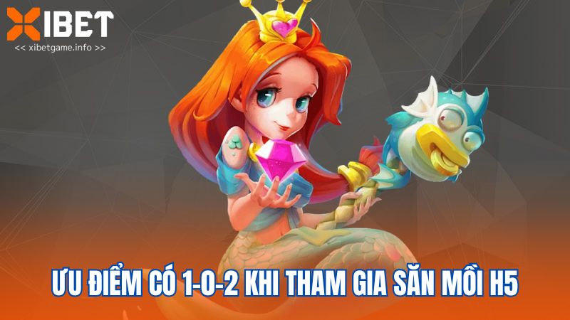 Ưu điểm có 1-0-2 khi tham gia săn mồi H5