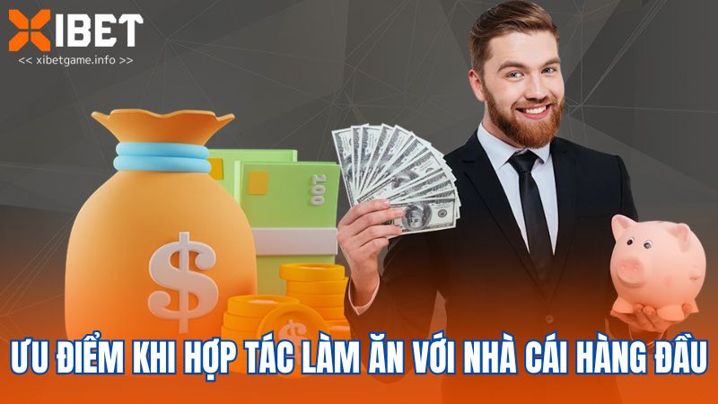 Ưu điểm khi hợp tác làm ăn với nhà cái hàng đầu